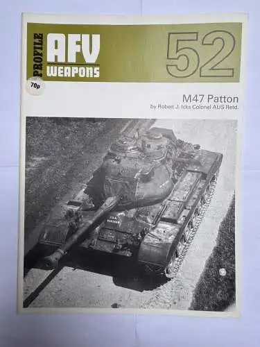 AFV Weapons Profile 52 M47 Patton, Icks, Robert J. Profile Publications N.D. 70