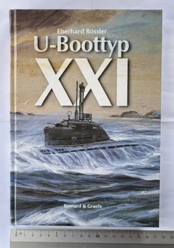 U-Boottyp XXI von Eberhard Rössler - 7. Auflage 2008 - 232 Seiten Bernard Graefe