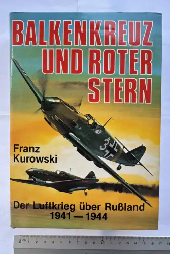Balkenkreuz und roter Stern - Der Luftkrieg über Russland 1941 – 1944 - Kurowski