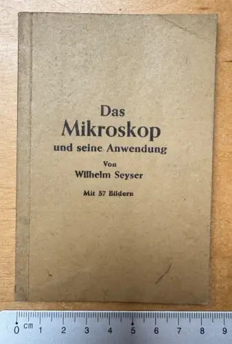 Büchlein Das Mikroskop und seine Anwendung - Wilhelm Seyser - 57 Bildern - 79 S.
