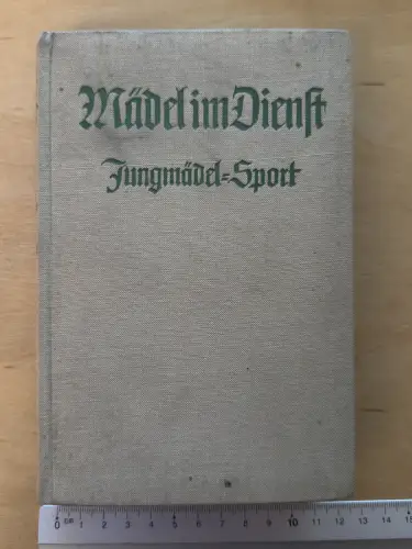 Mädel im Dienst - Jungmädel Sport BDM - Ganzleinen - Voggenreiter Verlag 1940