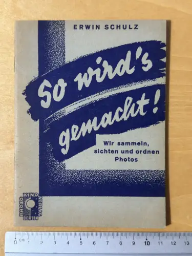 So wirds gemacht - Wir sammeln sichten und ordnen Photos - Erwin Schulz - 1934