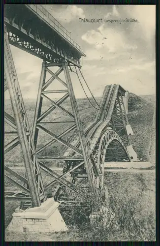AK 1. WK - Thiaucourt Meurthe Moselle - Franzosen gesprente Brücke 1915 Feldpost