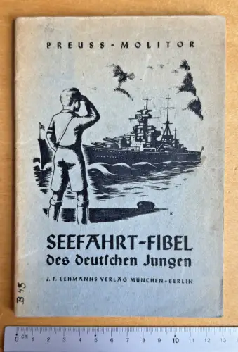 Seefahrt Fibel des deutschen Jungen - Verlag Lehmann - 96 Seiten - 1941