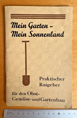 Mein Garten Mein Sonnenland - Praktischer Ratgeber Obst Gemüse - 4. Auflage 1931