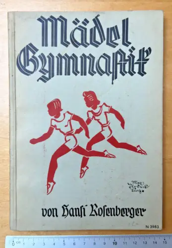 Mädel Gymnastik von Hansi Rosenberger - 1939 - Mädchen turnen und spielen 90 S.