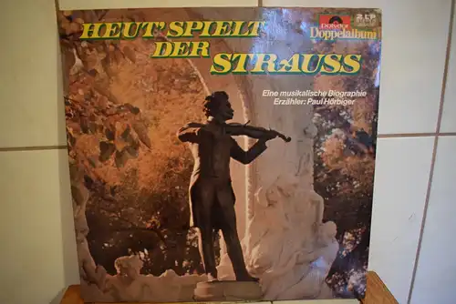 Strauss*, Paul Hörbiger – Heut' Spielt Der Strauss – Eine Musikalische Biographie