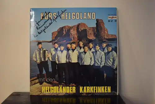 Helgoländer Karkfinken* ‎– Kurs Helgoland Mit Den Helgoländer Karkfinden " Seltenes Sammlerstück , von den Künstlern Hand signiert "