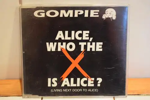 Gompie – Alice, Who The X Is Alice? (Living Next Door To Alice)