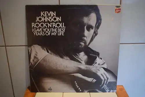 Kevin Johnson – Rock'N'Roll (I Gave You The Best Years Of My Life)