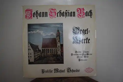 Johann Sebastian Bach, Professor Michael Schneider* – Orgelwerke