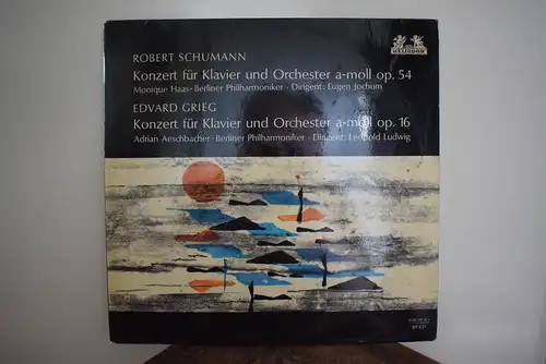 Robert Schumann - Edvard Grieg / Berliner Philharmoniker • Monique Haas • Adrian Aeschbacher • Eugen Jochum • Leopold Ludwig – Konzert Für Klavier Und Orchester A-Moll Op. 54 / Konzert Für Klavier Und Orchester A-Moll Op. 16