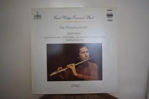 Carl Philipp Emanuel Bach, Eckart Haupt, Kammerorchester »C. Ph. E. Bach« Der Deutschen Staatsoper Berlin, Hartmut Haenchen ‎– Die Flötenkonzerte