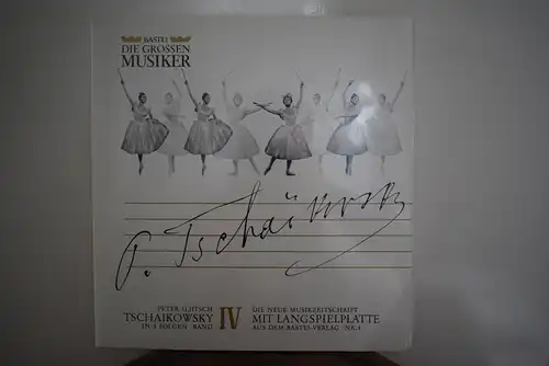 Bastei Serie " Die großen Musiker , Leben und Werk "  Peter Iljitsch Tschaikowsky  in fünf Folgen Band IV Nr. 4  