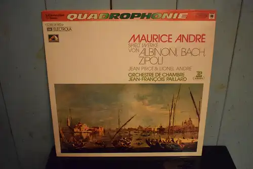 Maurice André Spielt Werke Von Albinoni, Bach, Zipoli, Jean-Francois Paillard Chamber Orchestra, Jean-Francois Paillard ‎– Maurice Andre Spielt Werke Von Albinoni, Bach And Zipoli " Quadrophonie Aufnahme , schönes Sammlerstück"