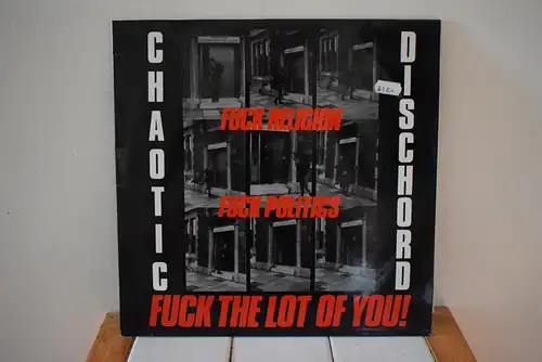 Chaotic Dischord ‎– Fuck Religion, Fuck Politics, Fuck The Lot Of You!