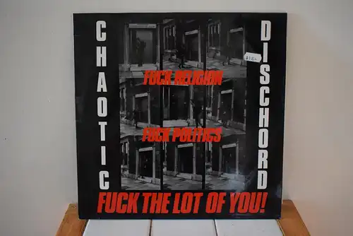 Chaotic Dischord – Fuck Religion, Fuck Politics, Fuck The Lot Of You!