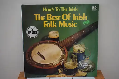 Here's To The Irish - The Best Of Irish Folk Music