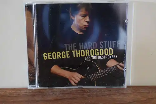 George Thorogood And The Destroyers ‎– The Hard Stuff