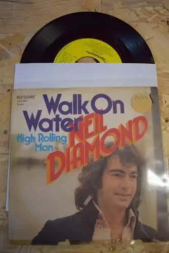 Neil Diamond ‎– Walk On Water / High Rolling Man 