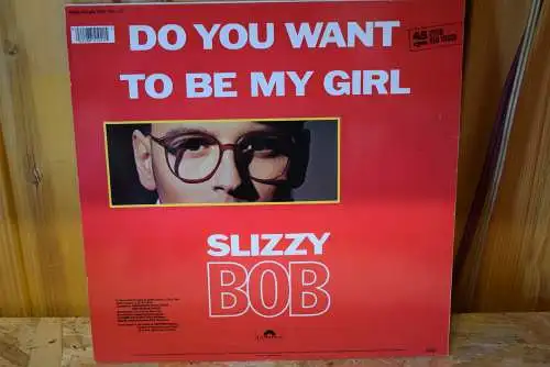 Slizzy Bob ‎– Do You Want To Be My Girl