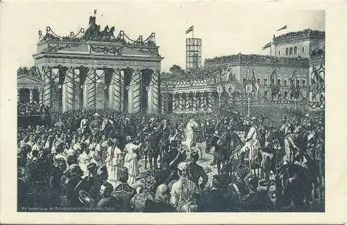 [Propagandapostkarte] AK Berlin Brandenburger Tor - Einzug Truppen - Camphausen 1911. 
