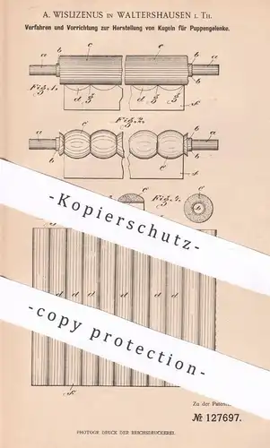 original Patent - A. Wislizenus , Waltershausen | 1901 | Herst. von Kugeln f. Puppengelenke | Puppe , Puppen | Spielzeug