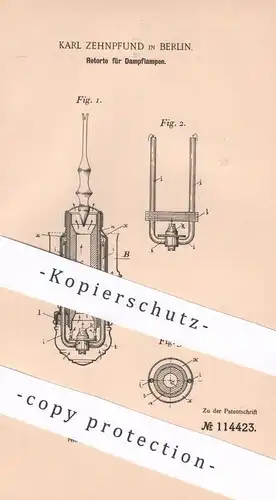 original Patent - Karl Zehnpfund , Berlin | 1899 | Retorte f. Dampflampe | Bunsenbrenner | Spiritus Brenner | Brennstoff