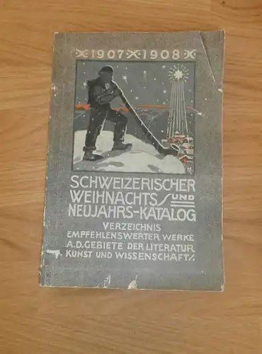 Schweizerischer Weihnachts-Katalog 1907/08 , Literatur- und Bücher Katalog , viel Reklame/ Werbung , Antiquariat , RAR !