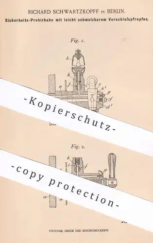 original Patent - Richard Schwartzkopff , Berlin , 1898 , Sicherheits- Probierhahn für Dampfkessel | Wasserkessel !!!