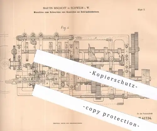 original Patent - Martin Bischoff , Schwelm i. W. | 1886 | Schneiden von Gewinde an Schraubenbolzen | Schrauben | Metall