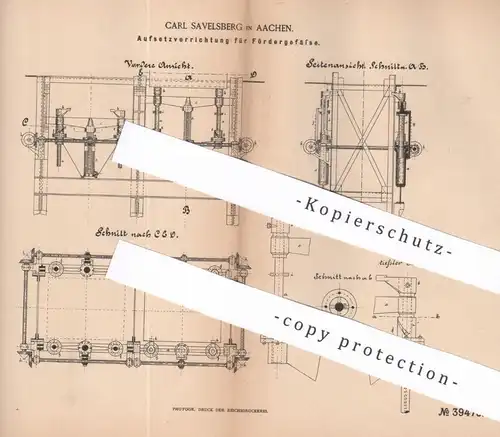 original Patent - Carl Savelsberg , Aachen , 1886 , Aufsetzvorrichtung für Fördergefäße | Aufzug , Seilzug | Bergbau !