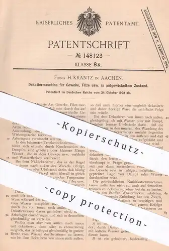 original Patent - H. Krantz , Aachen , 1902 , Dekatiermaschine für Gewebe , Filze | Stoff mit Wasserdampf behandeln !!!