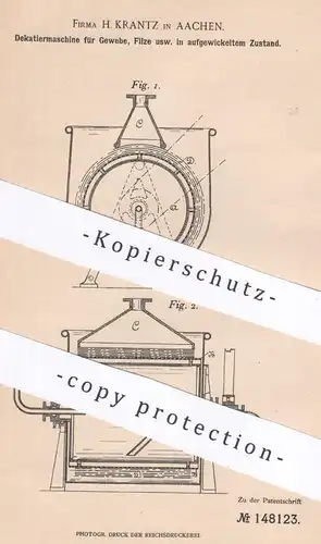 original Patent - H. Krantz , Aachen , 1902 , Dekatiermaschine für Gewebe , Filze | Stoff mit Wasserdampf behandeln !!!