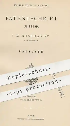 original Patent - J. M. Bosshardt , Düsseldorf , 1880 , Badeofen | Ofen , Öfen , Ofenbauer | Klempner , Wasserleitung