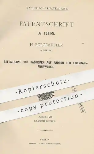 original Patent - H. Borgsmüller , Berlin , 1880 , Radreifen für Räder an Eisenbahnen | Eisenbahn | Reifen , Bahn !!
