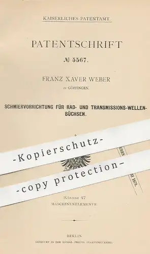 original Patent - Franz Xaver Weber , Göppingen , 1878 , Schmierung für Rad- u. Transmissions-Wellenbüchsen | Öl , Fett