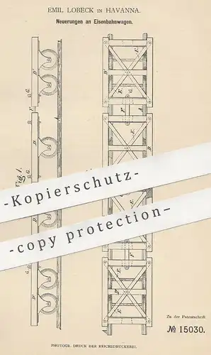 original Patent - Emil Lobeck , Havanna , Kuba , Cuba , 1880 , Eisenbahnwagen | Eisenbahn , Zug , Lok , Wagon , Bahn !!