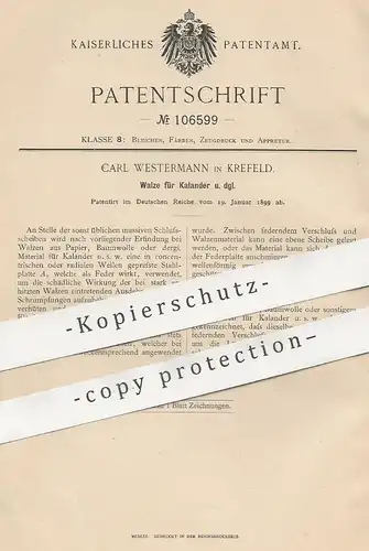 original Patent - Carl Westermann , Krefeld , 1899 , Walze für Kalander | Walzwerk , Walzen , Presse , Rollen !!