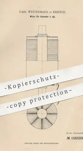 original Patent - Carl Westermann , Krefeld , 1899 , Walze für Kalander | Walzwerk , Walzen , Presse , Rollen !!