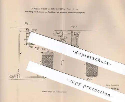 original Patent - Robert Weiss , Kingersheim , Elsass , 1899 , Behandeln von Textilfasern mit Flüssigkeiten | Gewebe