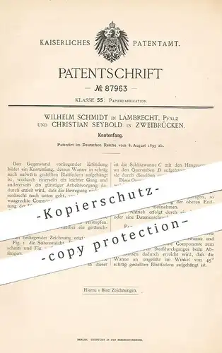 original Patent - Wilhelm Schmidt , Lambrecht / Pfalz | Christian Seybold , Zweibrücken , 1895 , Knotenfang | Papier !!