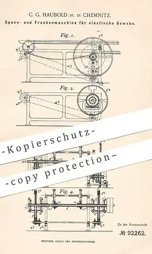 original Patent - C. G. Haubold , Chemnitz , 1896 , Spann- u. Trockenmaschine für elastische Gewebe | Stoff , Trockner !