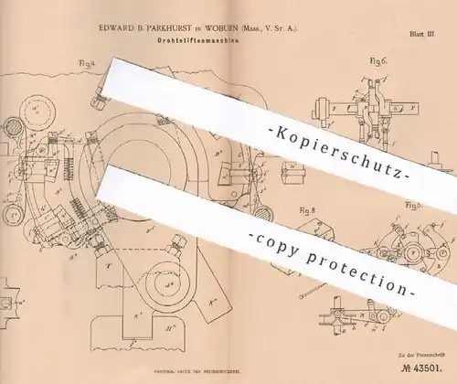 original Patent - Edward B. Parkhurst , Woburn , Massachusetts , USA , 1887 , Drahtstiftenmaschine | Drahtstifte , Nagel