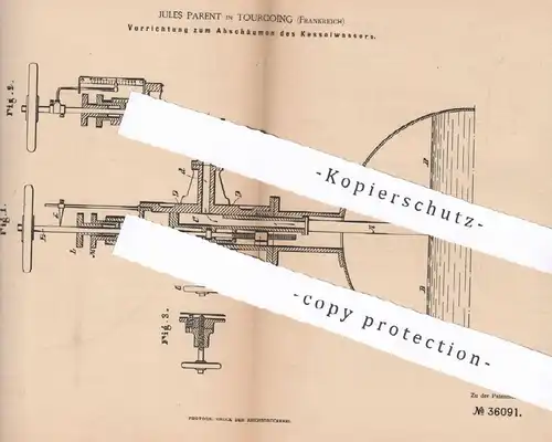 original Patent - Jules Parent , Tourcoing , Frankreich , 1886 , Abschäumen von Kesselwasser | Dampfkessel , Kessel !!