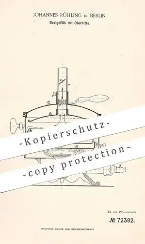 original Patent - Johannes Rühling , Berlin 1893 , Bratgefäß mit Oberhitze | Herd , Kochherd , Grill | Pfanne , Kochtopf