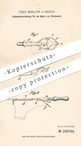 original Patent - Felix Behlow , Berlin , 1898 , Aufzwickvorrichtung für die Spitze von Schuhwerk | Schuhe | Schuster !!