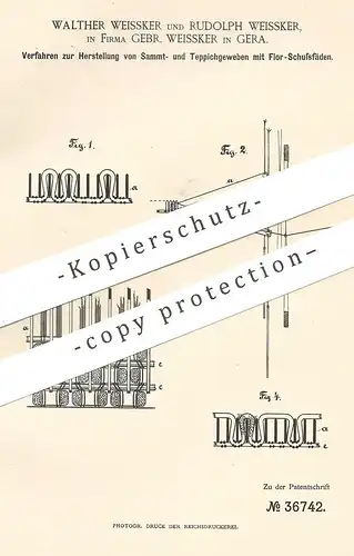 original Patent - Gebrüder Walther & Rudolph Weissker , Gera , 1886 , Herstellung von Samt- u. Teppich - Gewebe | Stoffe