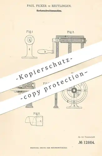 original Patent - Paul Ficker , Reutlingen , 1880 , Korkenschneidemaschine | Korken - Schneidemaschine | Kork , Pfropfen