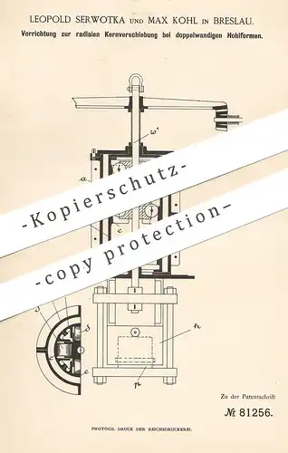 original Patent - Leopold Serwotka , Max Kohl , Breslau , 1894 , radiale Kernverschiebung bei Hohlform | Form , Formen !